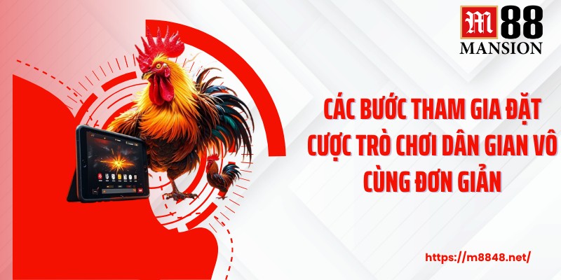Các bước tham gia đặt cược trò chơi dân gian vô cùng đơn giản