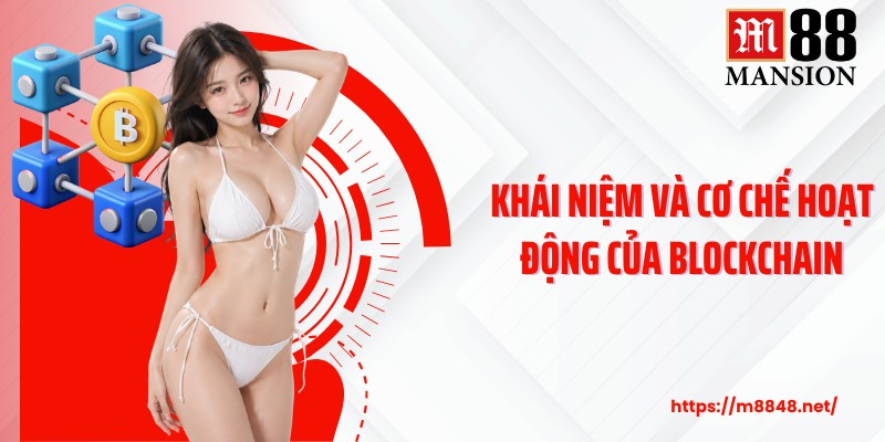 Khái niệm và cơ chế hoạt động của Blockchain